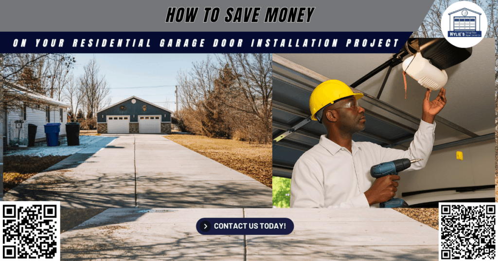 How to Save Money on Your Residential Garage Door Installation Project 1 How to Save Money on Your Residential Garage Door Installation Project - Wylie’s Garage Door Repair Center Co.